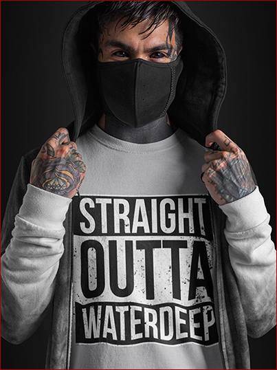Straight outta waterdeep