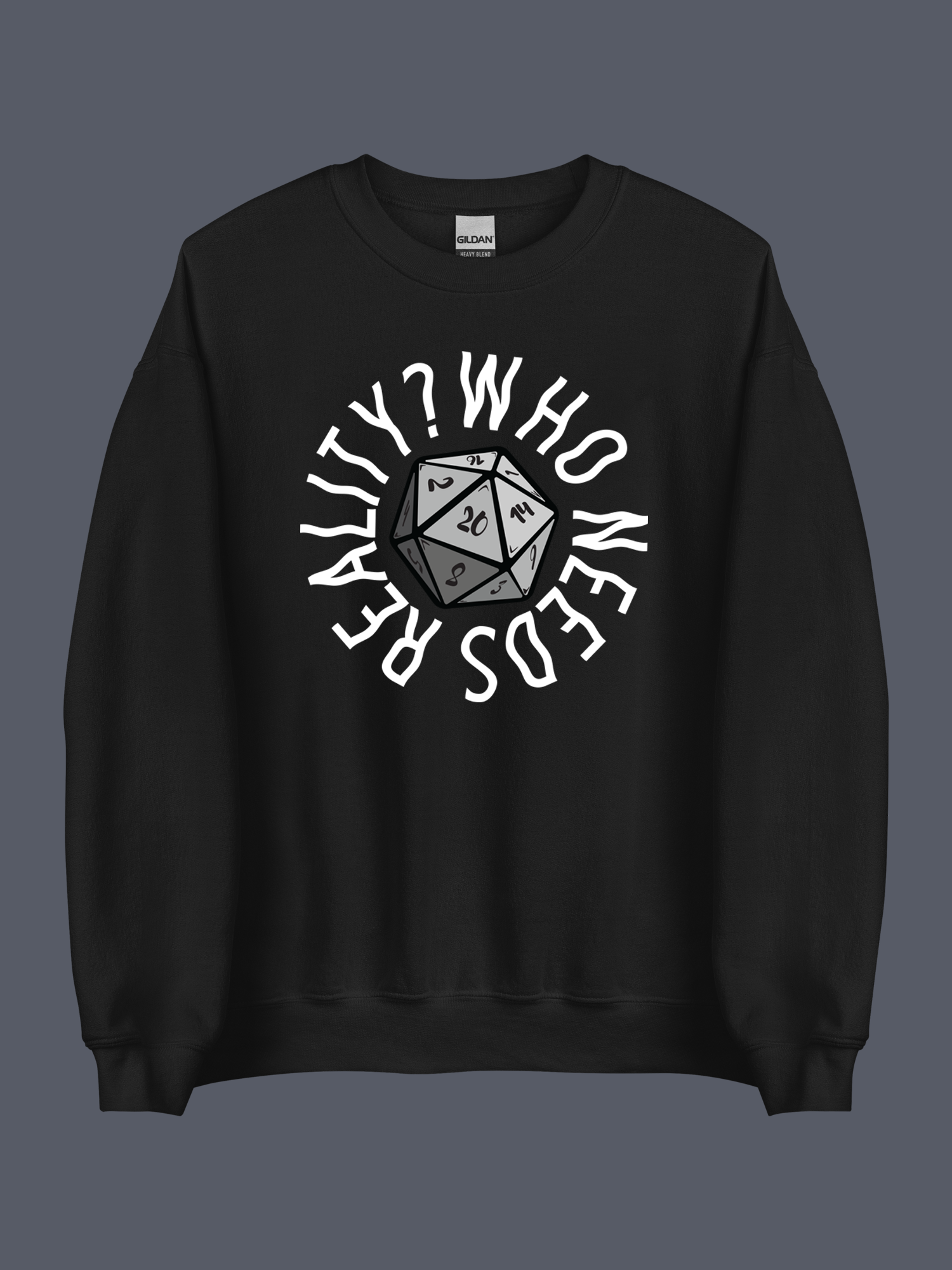 Who Needs Reality Sweatshirt Black