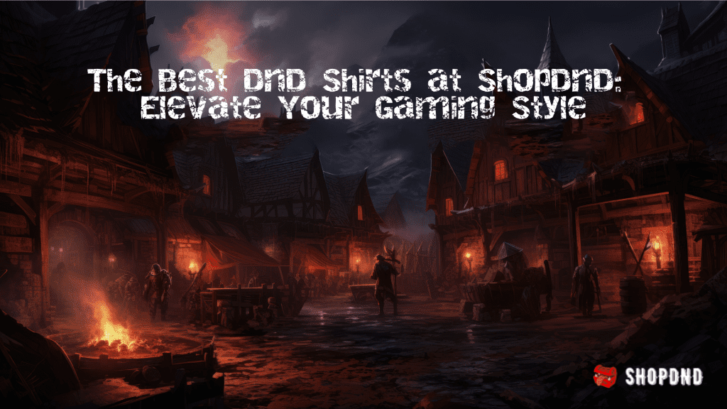 featured image banner for the blog "The Best DnD Shirts at ShopDnD: Elevate Your Gaming Style"