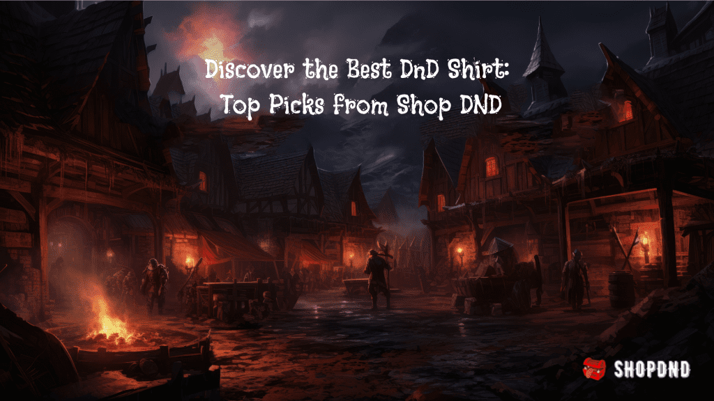 A dark medieval village with torches and fire. Text promotes discovering the best DnD shirts and top picks from Shop DND.
