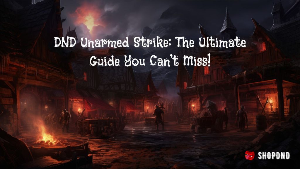 A dark fantasy village with torches and fire. The text says, "DND Unarmed Strike: The Ultimate Guide You Can’t Miss!"