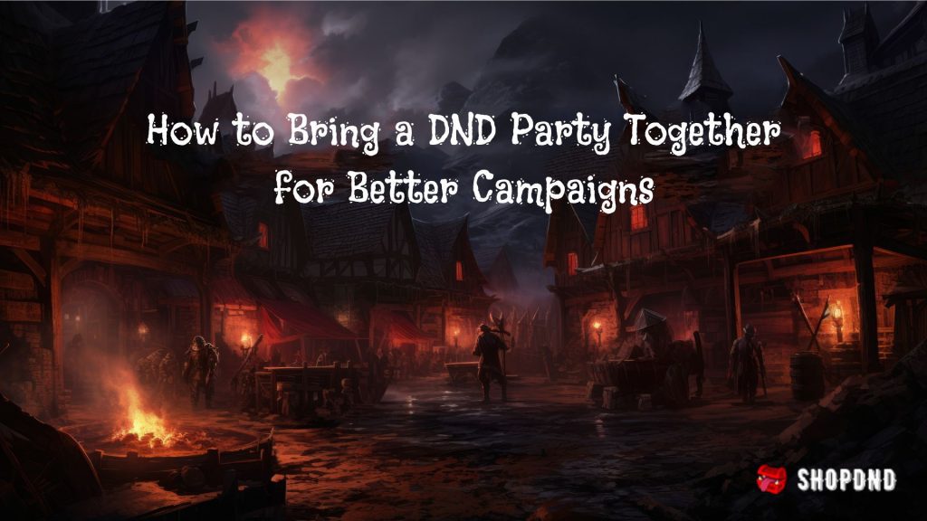 A dark fantasy village with torches and fire. The text reads, "How to Bring a DND Party Together for Better Campaigns,"