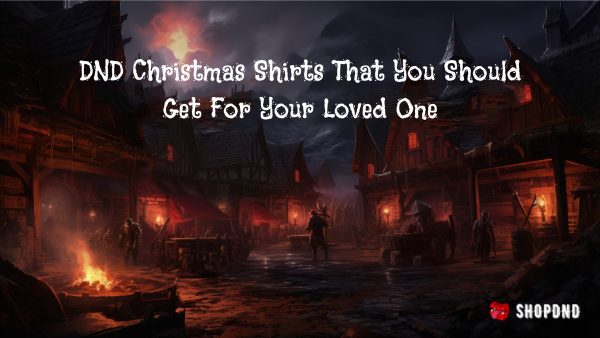 DND Christmas Shirts That You Should Get For Your Loved One